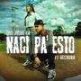 NACÍ PA' ESTO (feat. Hechura)