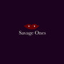 Savage Ones (Explicit)