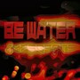 Be water (Instrumental Version)