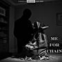 Me For Chain (Explicit)