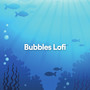 Bubbles Lofi