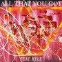 All That You Got (feat. Kyle)