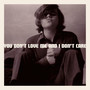 You Don't Love Me and I Don't Care (Explicit)