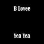 Yea Yea (feat. B lovee) [Explicit]