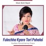 Fulechha Kyare Tori Pahelai