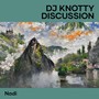 Dj Knotty Discussion