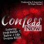 Confess Now (feat. DJ Triple Threat, Jonah Nathan, T. Barlow, False Doctrine KILLA & Higher Power ENT.) [Remix]