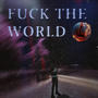 Fucc The World (Explicit)