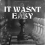 It Wasnt Easy (feat. Kyng Smith) [Explicit]