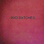 BXD BXTCHES (feat. Wavegoddess SB & Taraaguamala) [Explicit]