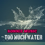 Too Much Water (Explicit)