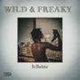 Wild & Freaky (Explicit)