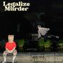 Legalize Murder (Explicit)