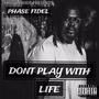 Don't Play With Life (Explicit)