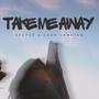 Take Me Away