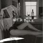 Got A Buzz (Explicit)