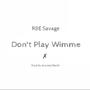 Don't Play Wimme (Explicit)