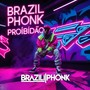 Brazil Phonk Proibidão: BraziliPhonk