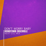 Don't Worry Baby (Next Cill Mix)