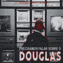 Precisamos Falar Sobre Douglas (Explicit)