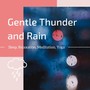 Gentle Thunder and Rain: Sleep, Relaxation, Meditation, Yoga