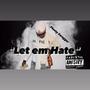 Let em Hate (Explicit)