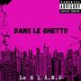 DANS LE GHETTO (feat. LE R) [Explicit]