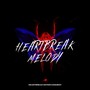 HeartBreak Melody (Explicit)