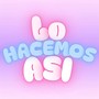 LO HACEMOS ASÍ