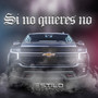 Si No Quieres No (Explicit)