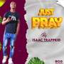 JUST PRAY