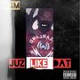 Juz Like Dat (Explicit)