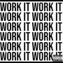 WORK IT (Explicit)