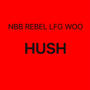 Hush (feat. LFG WOO) [Explicit]