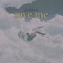 save me (Explicit)