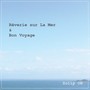 Reverie sur la mer & Bon voyage