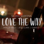 Love the Way (feat. Phillip Wild, Jess Clark & Chris O)