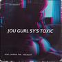Jou Kind Sy's Toxic (feat. Chippie the vocalist)