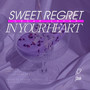 Sweet Regret / In Your Heart