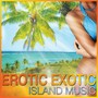 Erotic Exotic Island Music