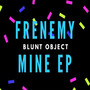 Frenemy Mine EP