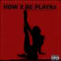 How 2 Be Playaz (feat. Wil Kid & Mac Sause)