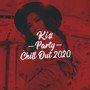 Kiss, Party, Chill Out 2020: Best Party Essentials, Night Sensual Visions