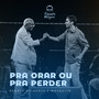 Pra Orar Ou Pra Perder (Ao Vivo)