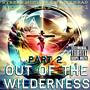 Out Of The Wilderness (feat. Skitz, Kay Jay SD-1 & Chilly Red Beats) [Part 2]