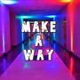 MAKE A WAY (Explicit)