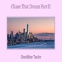 Chase That Dream Part II