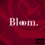 Bloom. (Explicit)