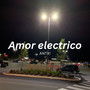 Amor electrico (Explicit)