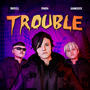 Trouble